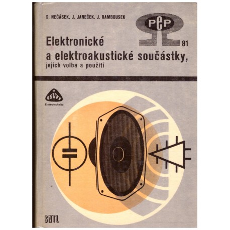 Nečásek, S., Janeček, J., Rambousek, J.: Elektronické a elektroakustické součástky, jejich volba a použití