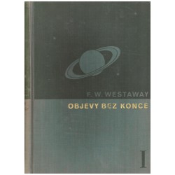 Westaway, F. W.: Objevy bez konce. 3000 let zkoumání přírody a světa. Díl I.