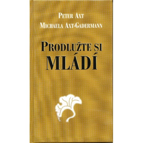 Axt, P., Axt-Gadermann, M.: Prodlužte si mládí