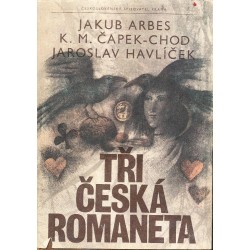 Arbes, J., Čapek-Chod, K. M., Havlíček, J.: Tři česká romaneta