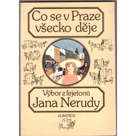 Co se v Praze všecko děje..Výbor z fejetonů J.Nerudy