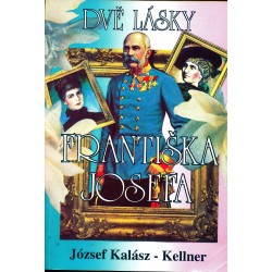 Kalász-Kellner, J.: Dvě lásky Františka Josefa