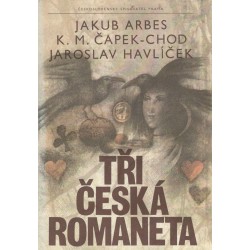 Arbes, J., Čapek-Chod, K. M., Havlíček, J.: Tři česká romaneta 