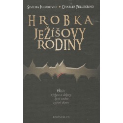 Jacobovici, S., Pellegrino, Ch.: Hrobka ježíšovy rodiny 