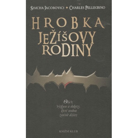 Jacobovici, S., Pellegrino, Ch.: Hrobka ježíšovy rodiny 