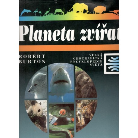 Burton, R.: Planeta zvířat - Velká geografická encyklopedie 