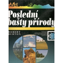 Burton, R.: Poslední bašty přírody - Velká geografická encyklopedie 