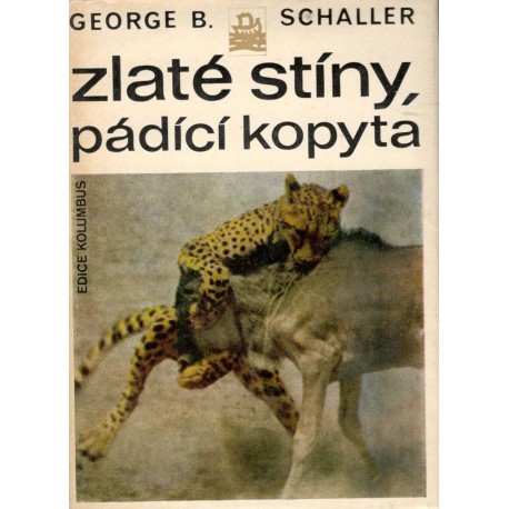 Schaller, G. B.: Zlaté stíny, padící kopyta 