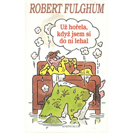 Fulghum, R.: Už hořela, když jsem si do ní lehal