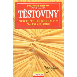 Martin, P.: Těstoviny nejchutnější speciality na 150 způsobů 