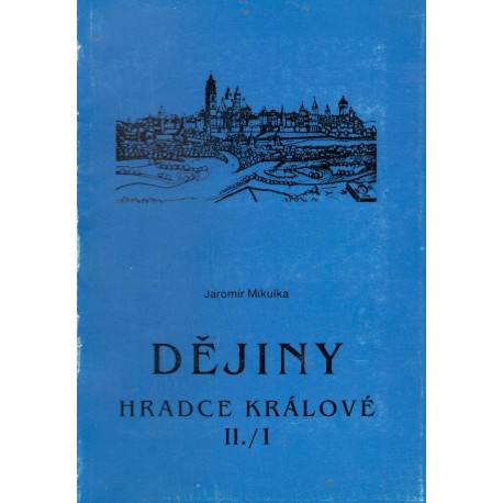 Mikulka, J.: Dějiny Hradce Králové II./1