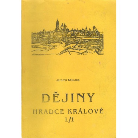 Mikulka, J.: Dějiny Hradce Králové I./1-2 