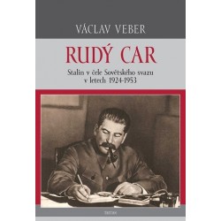 Veber, V.: Rudý car. Stalin v čele Sovětského svazu v letech 1924-1953