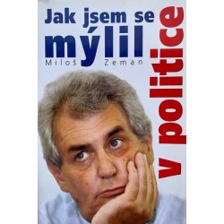 Zeman, M.: Jak jsem se mýlil v politice