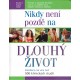 Kolektiv autorů: Nikdy není pozdě na dlouhý život