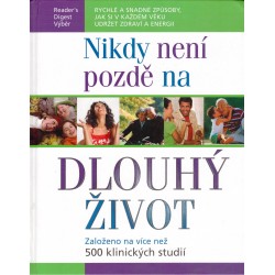 Kolektiv autorů: Nikdy není pozdě na dlouhý život