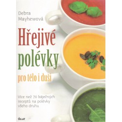 Mayhewová, D.: Hřejivé polévky pro tělo i duši