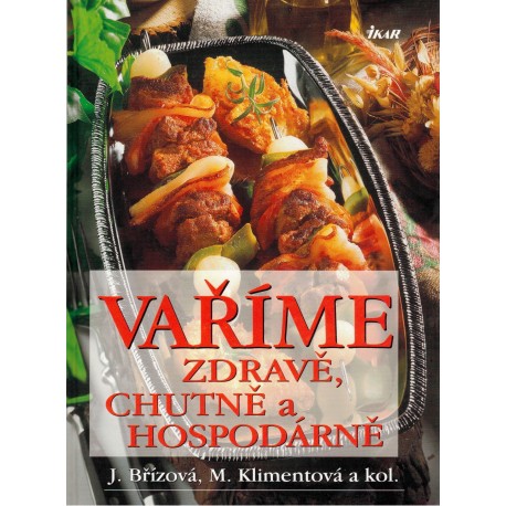 Břízová, J., Klimentová, M. a kol.: Vaříme zdravě, chutně a hospodárně