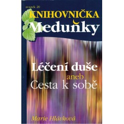 Hlávková, M.: Léčení duše aneb Cesta k sobě