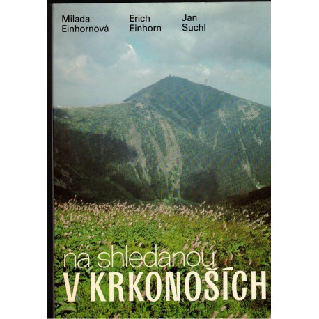 Einhornová, M., Einhorn, E., Suchl, J.: Na shledanou v Krkonoších