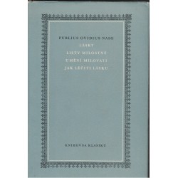 Publius Ovidius Naso: Lásky. Listy milostné. Umění milovati. Jak léčiti lásku