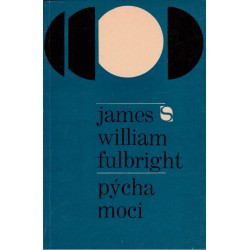 Fulbright, J. W.: Pýcha moci