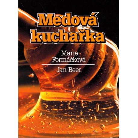 Formáčková, M., Beer, J.: Medová kuchařka