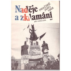 Vančura, J. Naděje a zklamání. Pražské jaro 1968