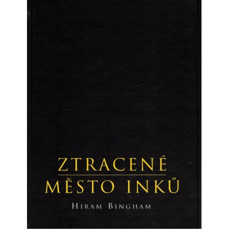 Bingham, H.: Ztracené město Inků