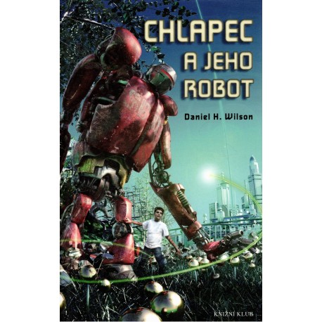 Wilson, D. H.: Chlapec a jeho robot