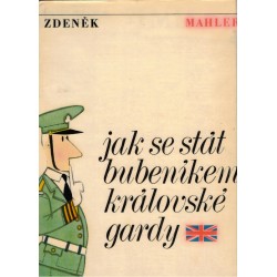 Mahler, Z.: Jak se stát bubeníkem královské gardy