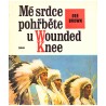 Brown, E.: Mé srdce pohřběte u Wounded Knee