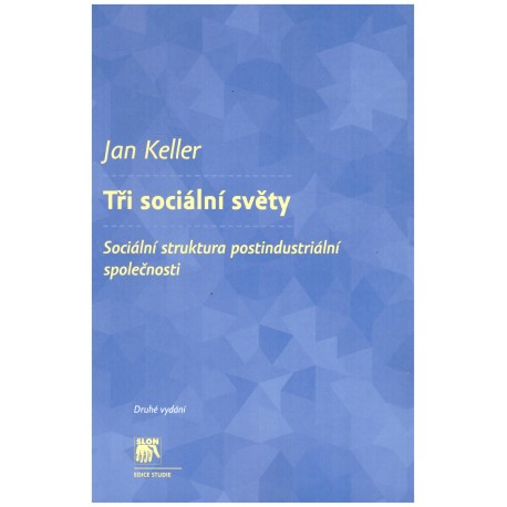 Keller, J.: Tři sociální světy