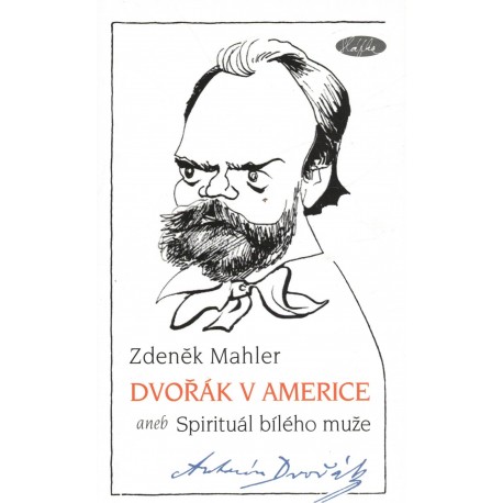 Mahler, Z.: Dvořák v Americe aneb Spirituál bílého muže