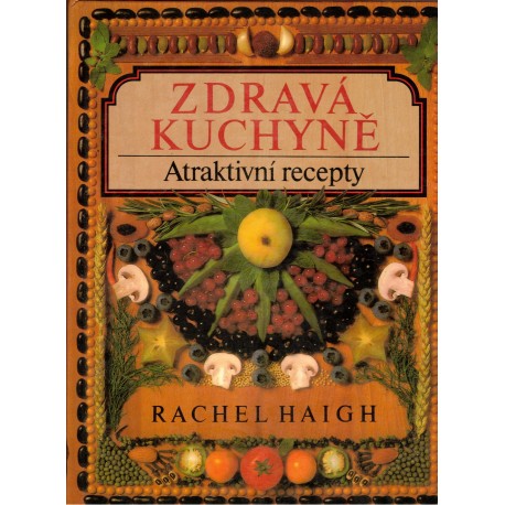 Haigh, R.: Zdravá kuchyně. Atraktivní recepty