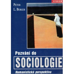 Berger, P. L.: Pozvání do sociologie