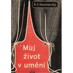 Stanislavskij, K. S.: Můj život v umění