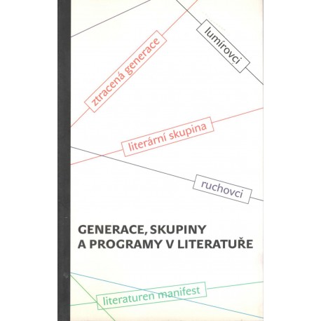 Kol.: Generace, skupiny a programy v literatuře