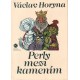 Horyna, V.: Perly mezi kamením