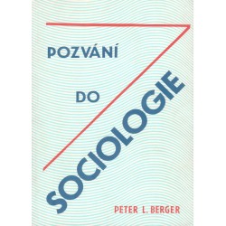 Berger, P.: Pozvání do sociologie