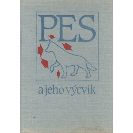 Hrušovský, J. a kol.: Pes a jeho výcvik