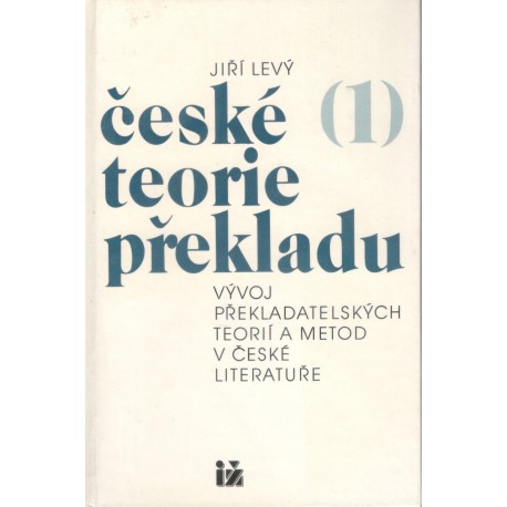 Levý, J.: České teorie překladu (1.+2. díl)