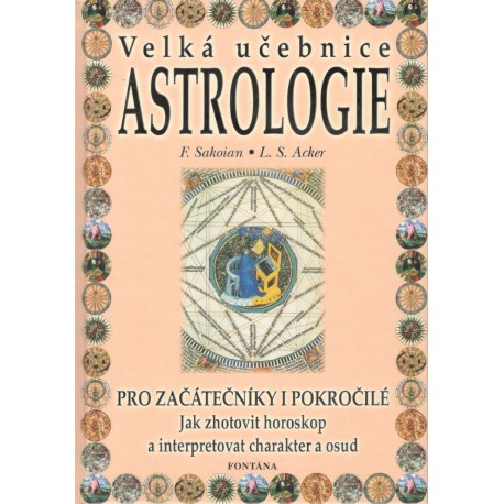 Sakoian, F., Acker, L.: Velká učebnice astrologie