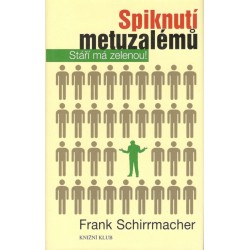 Schirrmacher, F.: Spiknutí metuzalému - stáří má zelenou!
