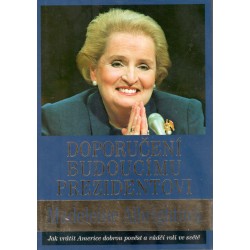 Albrightová, M.: Doporučení budoucímu prezidentovi