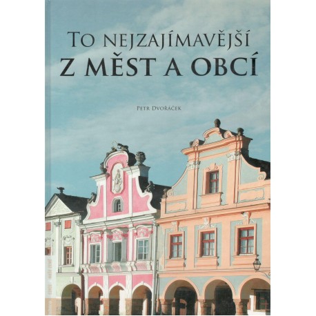 Dvořáček, P.: To nejzajímavější z měst a obcí