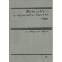 Topčejev, J., Cypljakov, A.: Sbírka příkladů z teorie automatického řízení