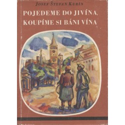 Kubín, J.: Pojedeme do Jivína, koupíme si báni vína