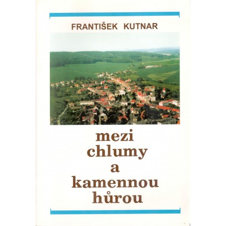 Kutnar, F.: Mezi chlumy a kamennou hůrou