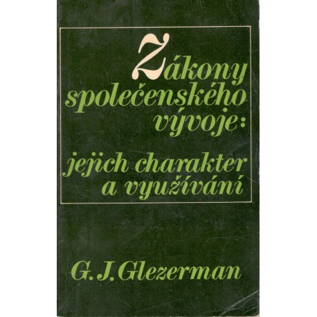 Glezerman, G.: Zákony společenského vývoje: jejich charakter a využívání